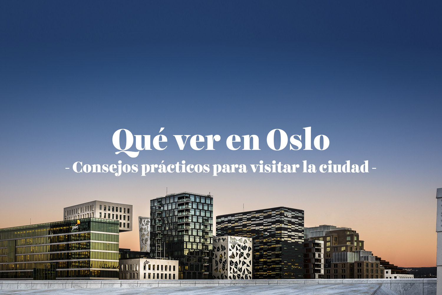 Qué ver en Oslo: consejos prácticos para visitar la ciudad